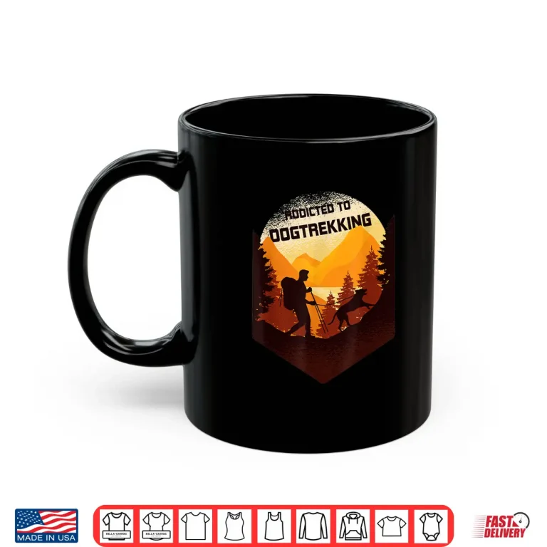 Mug Addicted to dog trekking hiking with a dog Shirt