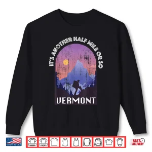 Sweatshirt Another Mile Or So Funny Hiking Vermont Trekking Outdoor Shirt