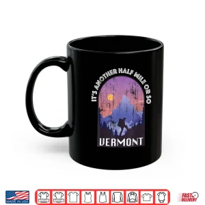 Mug Another Mile Or So Funny Hiking Vermont Trekking Outdoor Shirt