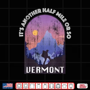 Design Another Mile Or So Funny Hiking Vermont Trekking Outdoor Shirt