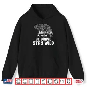 Hoodie Be Brave Stay Wild Motivational Outdoor Hiking Trekking Shirt