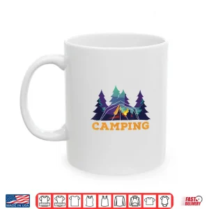 Mug Camping Tenting Campfire Camp Hiking Trekking Camping Shirt