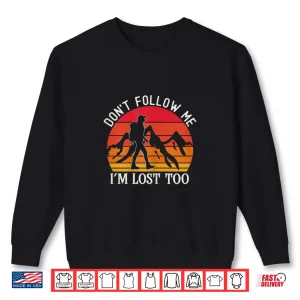 Sweatshirt Dont Follow Me Hiker Girl Trekking Womens Hiking Shirt