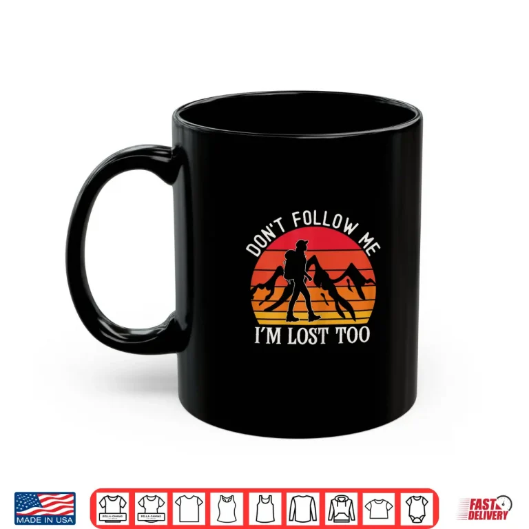 Mug Dont Follow Me Hiker Girl Trekking Womens Hiking Shirt