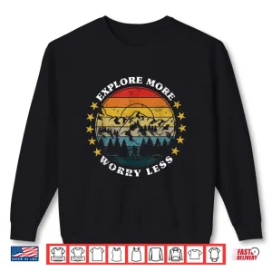 Sweatshirt Explore More Worry Less Mountain Trekking Hiking Camping Shirt