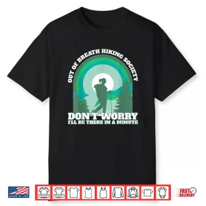 Funny Hiker Out Of Breath Hiking Society Trekking Backpacker Shirt