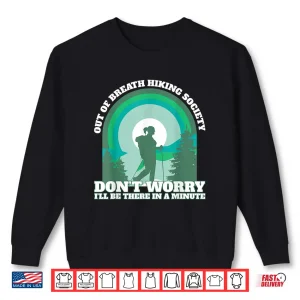 Funny Hiker Out Of Breath Hiking Society Trekking Backpacker Shirt 2 Sweatshirt Funny Hiker Out of Breath Hiking Society Trekking Backpacker Shirt