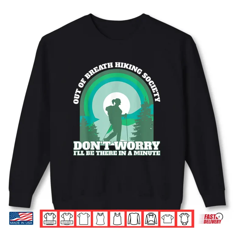 Sweatshirt Funny Hiker Out of Breath Hiking Society Trekking Backpacker Shirt