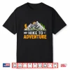 Hike To Adventure Funny Trekking Mountains Hiker Hiking Shirt