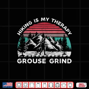 Design Grouse Grind Hiking Is My Therapy Outdoors Trekking Shirt