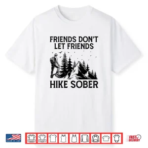 Hiking Outdoor Hiker Mountaineering Trekking Nature Alcohol Shirt