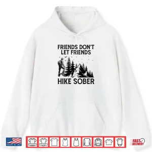 Hoodie Hiking Outdoor Hiker Mountaineering Trekking Nature Alcohol Shirt