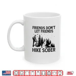 Mug Hiking Outdoor Hiker Mountaineering Trekking Nature Alcohol Shirt