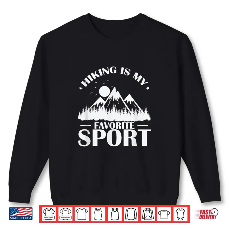 Sweatshirt Hiking is my Favorite Sport Outdoor Hobby Shirt