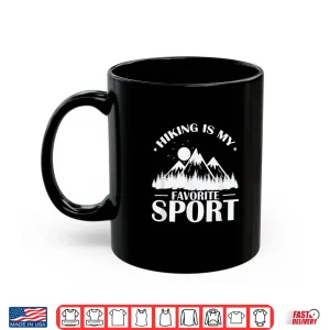 Mug Hiking is my Favorite Sport Outdoor Hobby Shirt