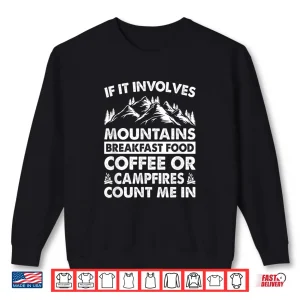 Sweatshirt If It Involves Mountains Breakfast Food Coffee Or Campfires Shirt