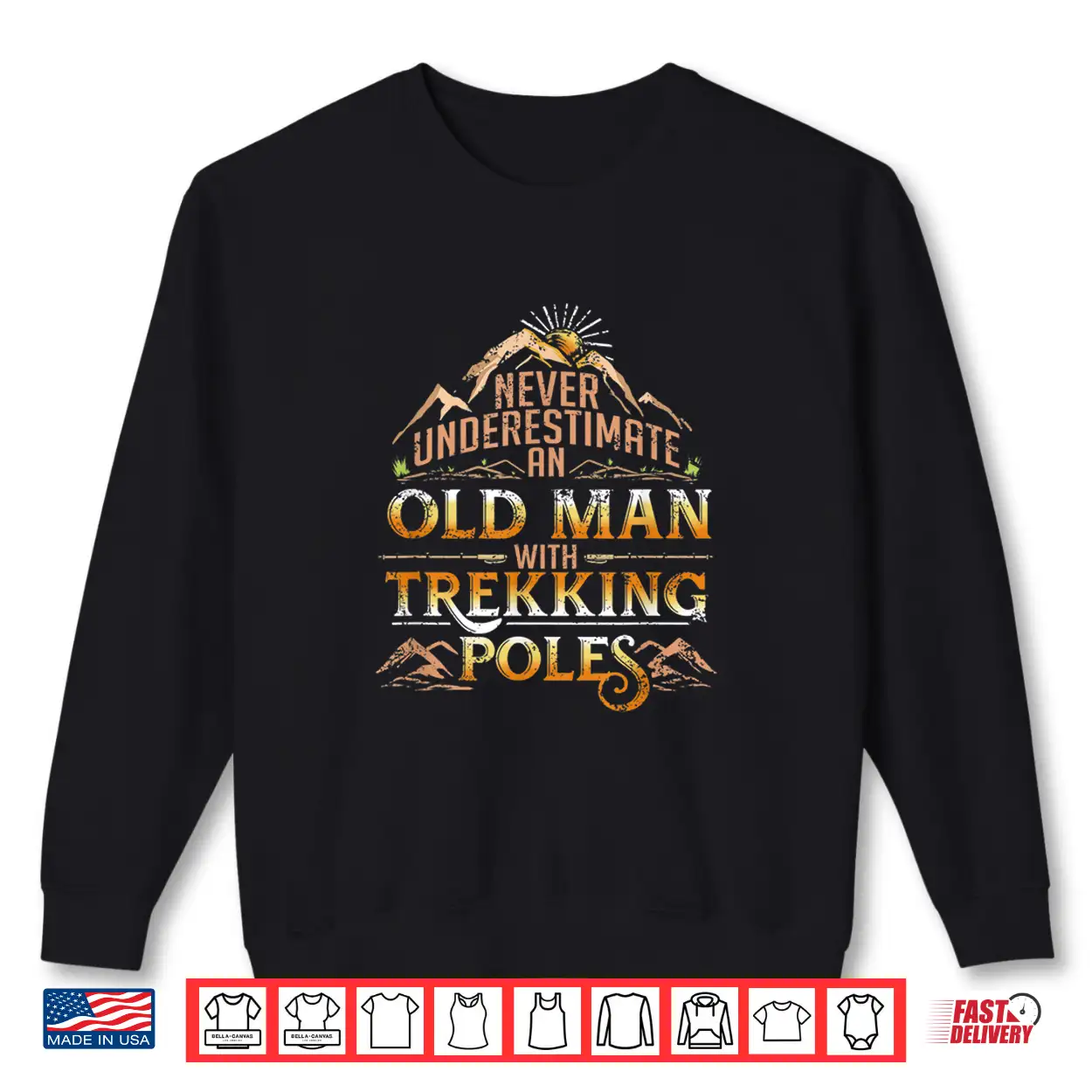 Never Underestimate An Old Man With Trekking Poles Shirt Never Underestimate An Old Man With Trekking Poles Shirt