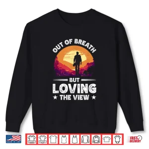 Sweatshirt Out Of Breath But Loving The View Shirt