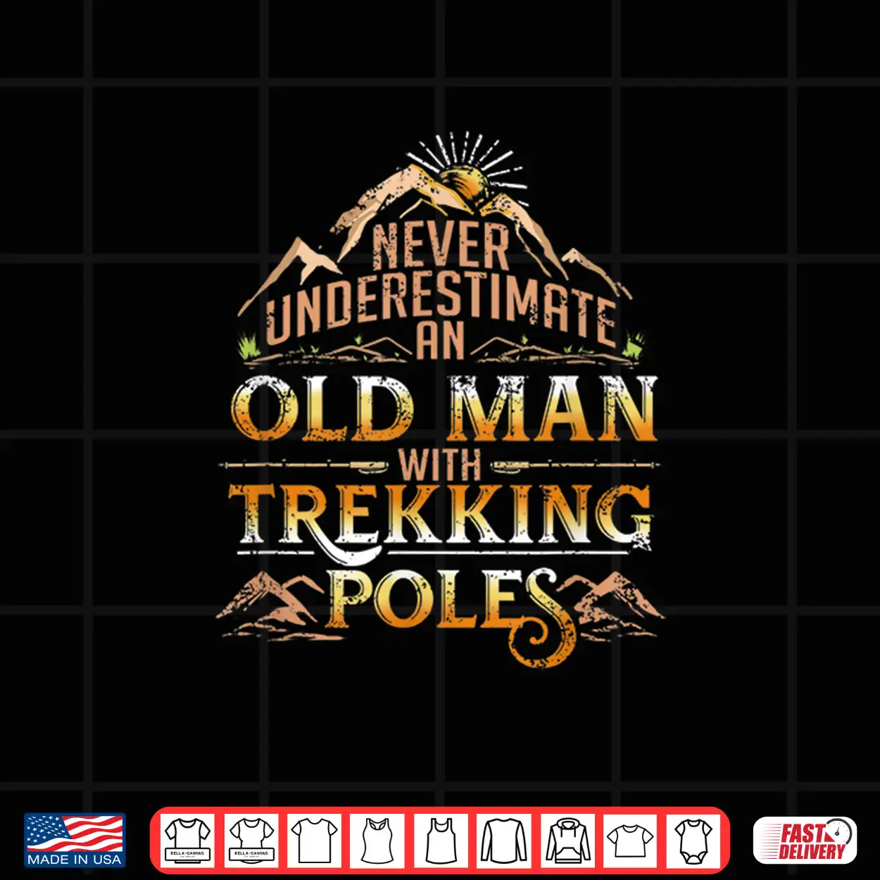 Never Underestimate An Old Man With Trekking Poles Shirt Never Underestimate An Old Man With Trekking Poles Shirt