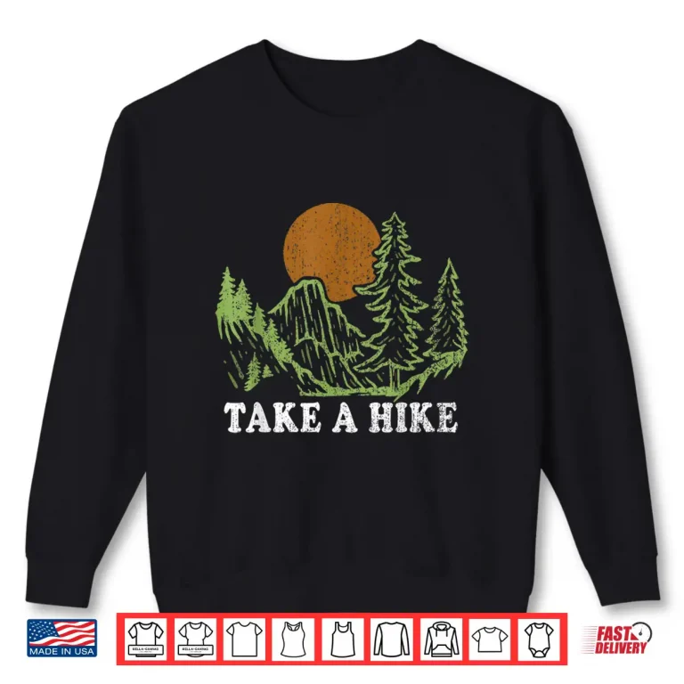 Sweatshirt Take A Hike Retro Hiker Outdoors Camping Climb Nature Hiking Shirt