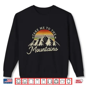 Sweatshirt Take me to the mountains Design for Hiking Trekking Climbing Shirt