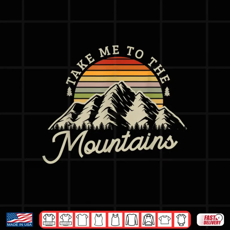 Design Take me to the mountains Design for Hiking Trekking Climbing Shirt