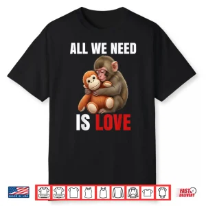 Baby Monkey Punch All We Need Is Love Shirt