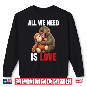 Sweatshirt Baby Monkey Punch All We Need is Love Shirt