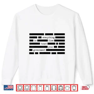 Sweatshirt Everything is Fine Trust Your Government Satirical Political Shirt