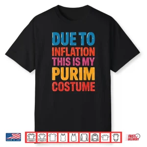 Happy Purim Due To Inflation This Is My Purim Costume Jewish Shirt