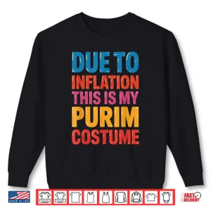 Sweatshirt Happy Purim Due to Inflation This is My Purim Costume Jewish Shirt