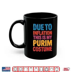 Mug Happy Purim Due to Inflation This is My Purim Costume Jewish Shirt