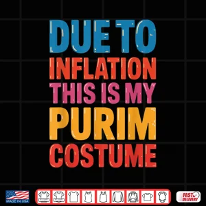 Design Happy Purim Due to Inflation This is My Purim Costume Jewish Shirt