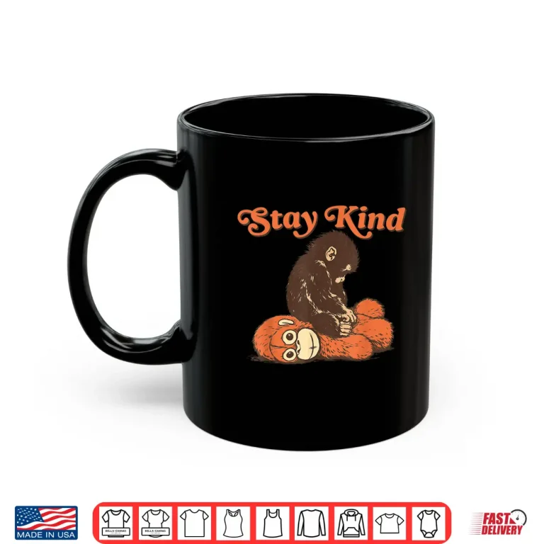 Mug Stay Kind Baby Monkey Punch Plush Men Women Kids Shirt