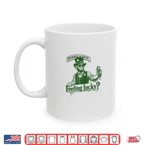 Mug Barber School Feeling Lucky Shirt