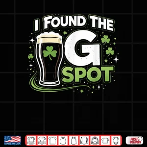 Design Found The G Spot Funny St Patricks Day Shirt