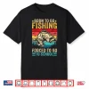 Born To Go Fishing Forced School Funny Men Women Kids Boys Shirt