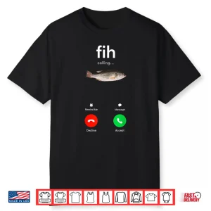 Fih Calling Decline Accept Phone Call Funny Fish Shirt