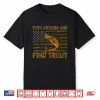 Fish Around And Find Trout American Flag Camo Fishing Shirt