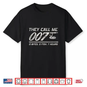 Fisherman Joke Dad They Call Me 007 Funny Fishing Humor Shirt
