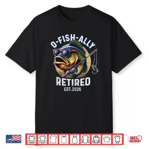 Fisherman Retirement 2026 Ofishally Retired 2026 Shirt