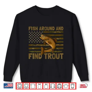 Sweatshirt Fish Around and Find Trout American Flag Camo Fishing Shirt
