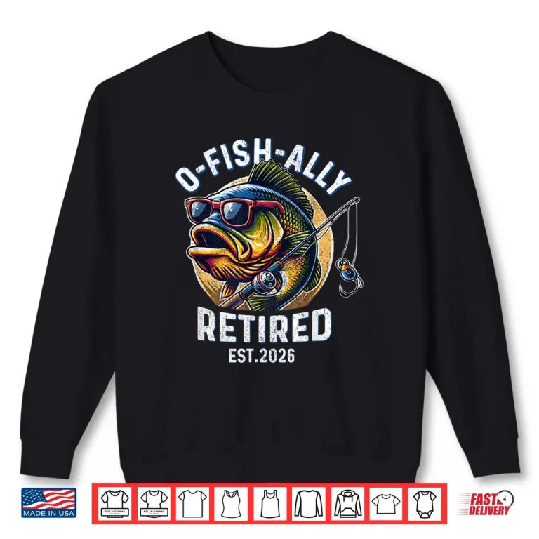 Sweatshirt Fisherman Retirement 2026 Ofishally Retired 2026 Shirt