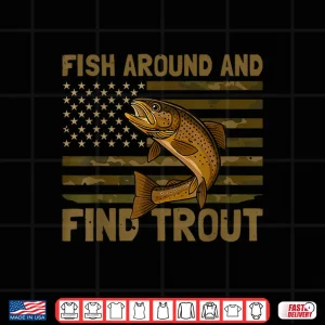 Design Fish Around and Find Trout American Flag Camo Fishing Shirt