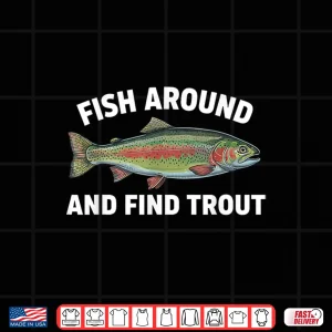 Design Fish Around and Find Trout Funny Fishing Fishermen Womens Shirt