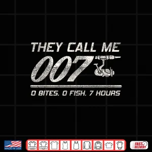 Design Fisherman Joke Dad They Call Me 007 Funny Fishing Humor Shirt