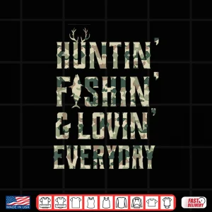 Design Hunting Fishing Loving Every Day Shirt Camo Shirt Shirt