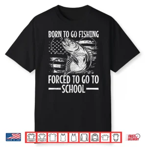 Born To Go Fishing Forced To Go To School Bass Fish Fishing Shirt