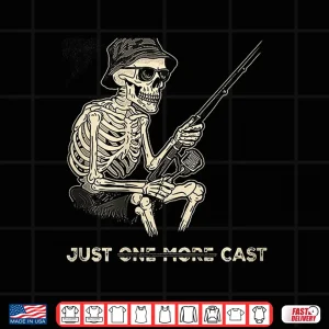 Design Just One More Cast Skeleton Fishing Shirt