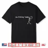 Sad Stick Figure Fishing Lover No Fishing Today Fathers Day Shirt